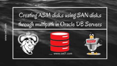 Creating ASM disks using SAN disks through multipath in Oracle DB Servers