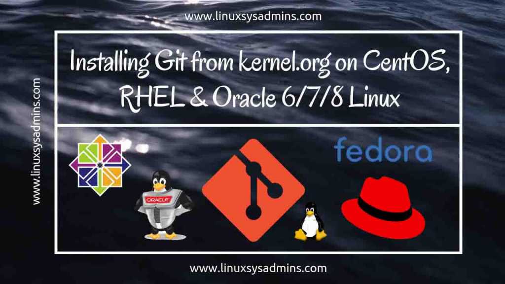 Installing Git from kernel.org on CentOS, RHEL & Oracle 6_7_8 Linux