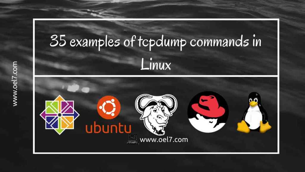40 Tcpdump commands with examples on Linux (Updated 2019)