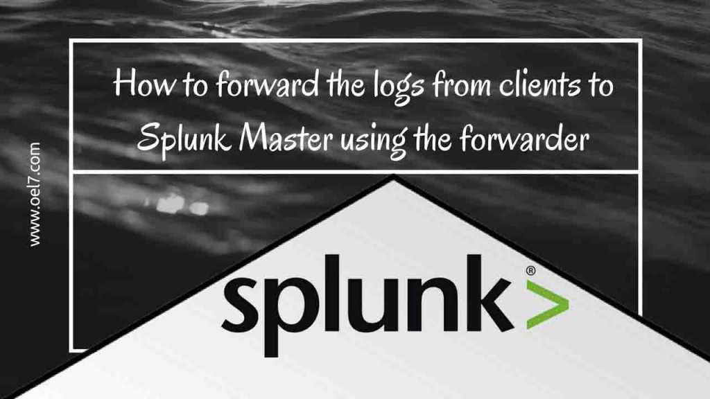 How to forward the logs from clients to Splunk Master using the forwarder