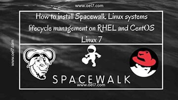 How to install Spacewalk Linux systems lifecycle management on RHEL and CentOS Linux 7