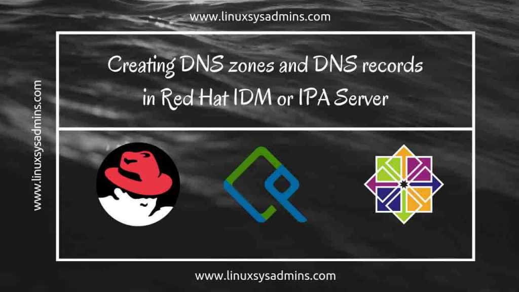 Creating DNS zones and DNS records in Red Hat IDM or IPA Server
