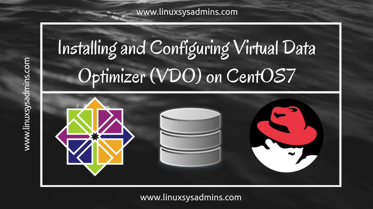 Installing and Configuring Virtual Data Optimizer (VDO) on CentOS7