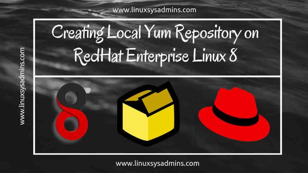 Creating Local Yum Repository on RedHat Enterprise Linux 8
