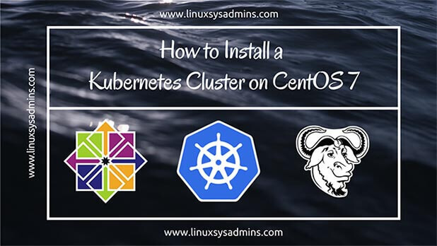How to Install a Kubernetes Cluster on CentOS 7