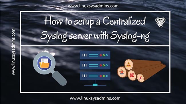 Centralized Syslog server with Syslog-ng