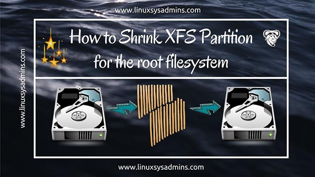 How To Shrink XFS Partition For The Root Filesystem 1 Easy Guide